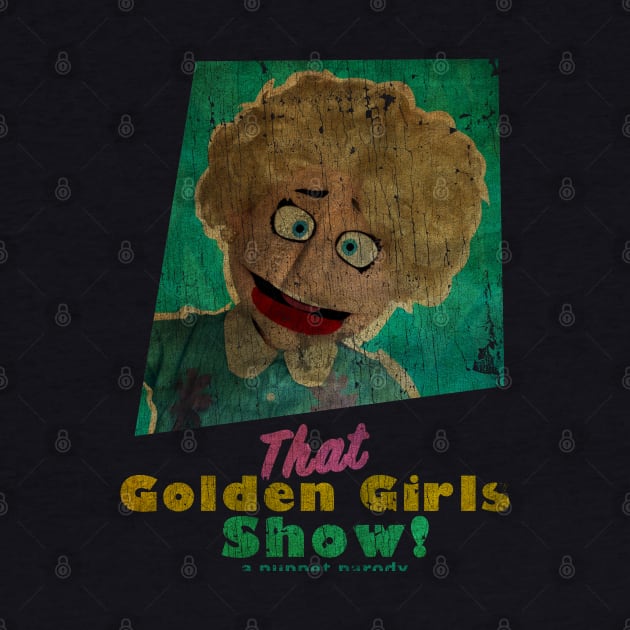 VINTAGE TEXTURE- Betty White - THAT GOLDEN GIRLS SHOW - A PUPPET PARODY SHOWS by pelere iwan